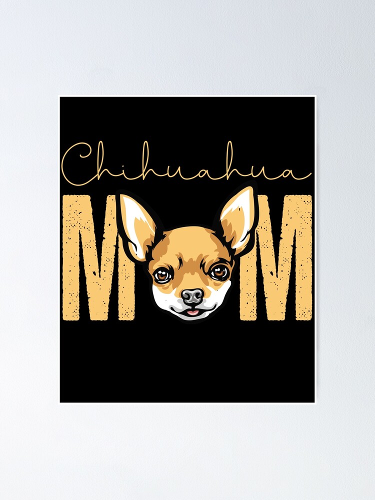 CHIHUAHUA Mom Dog Mother Mother's Day Gift Poster for Sale by