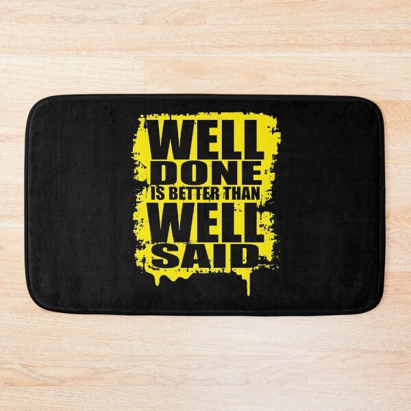 Item preview, Well Done Is Better Than Well Said designed and sold by favoritequotes.