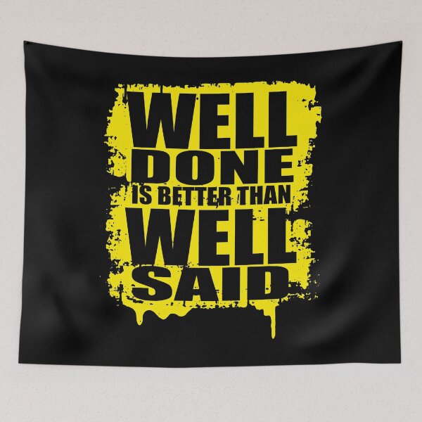 Item preview, Well Done Is Better Than Well Said designed and sold by favoritequotes.