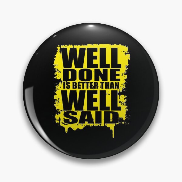 Item preview, Well Done Is Better Than Well Said designed and sold by favoritequotes.