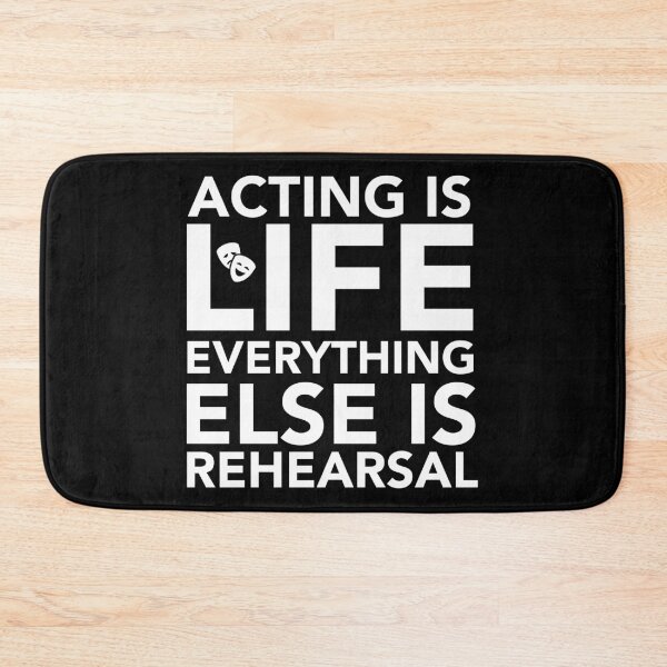 Item preview, Acting Is Life Everything Else Is Rehearsal - Theatre Geek Fan designed and sold by JukeLox.