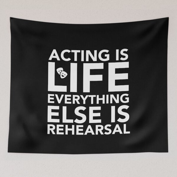 Item preview, Acting Is Life Everything Else Is Rehearsal - Theatre Geek Fan designed and sold by JukeLox.