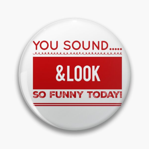 Item preview, You Sound....& Look So Funny Today! designed and sold by OfferHeat.