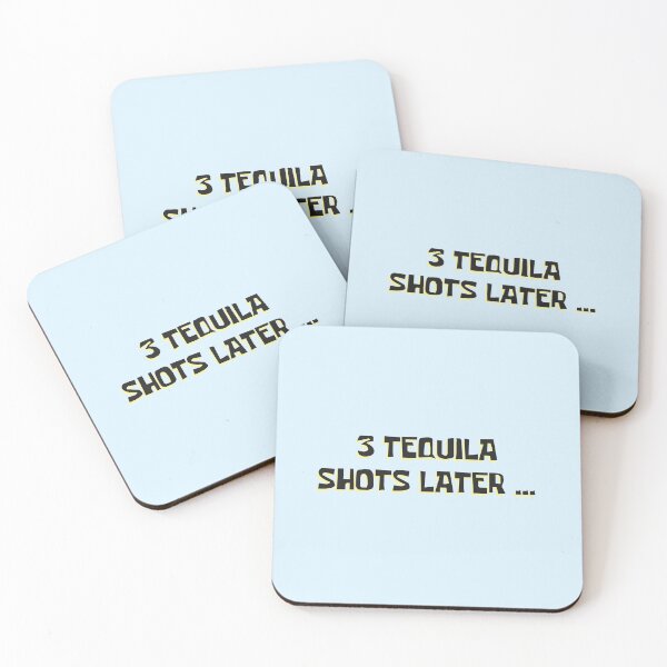 Item preview, 3 Tequila Shots Later ... designed and sold by mbmikaela6.