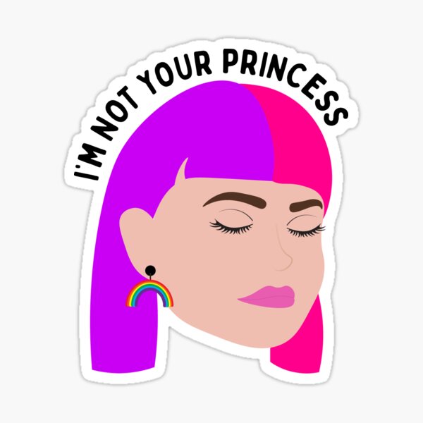 Erika - I'm Not Your Princess | 90 Day Fiance Before the 90 Days Sticker