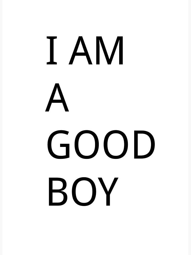 I Am A Good Boy Greeting Card For Sale By Antoine013 Redbubble