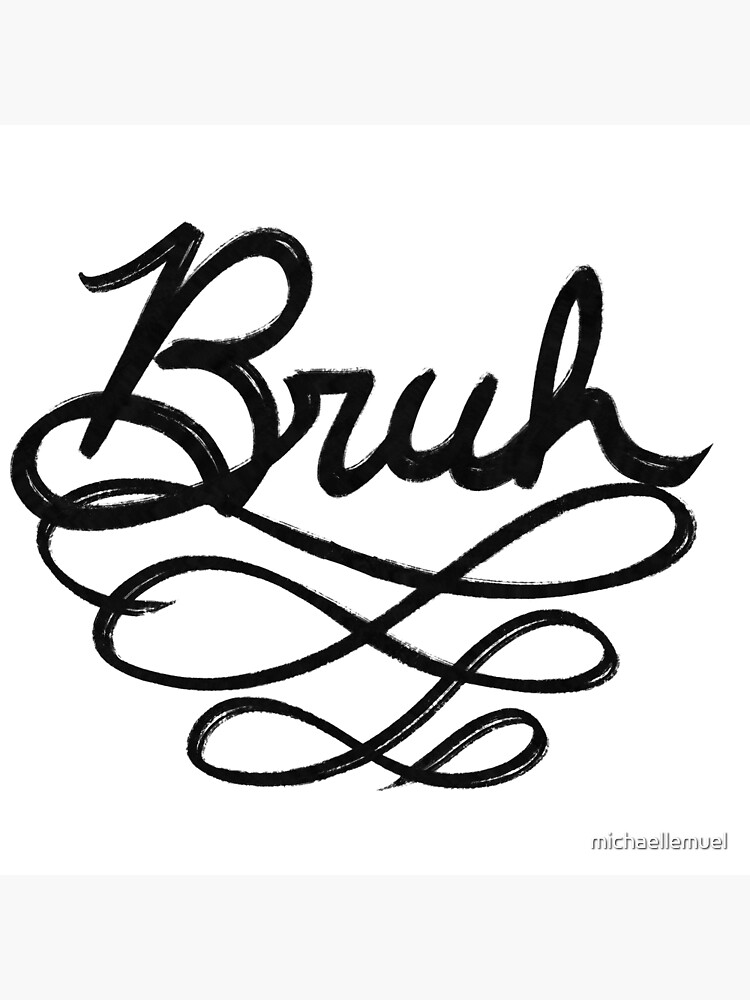 Fancy Cursive Bruh Art Board Print By Michaellemuel Redbubble