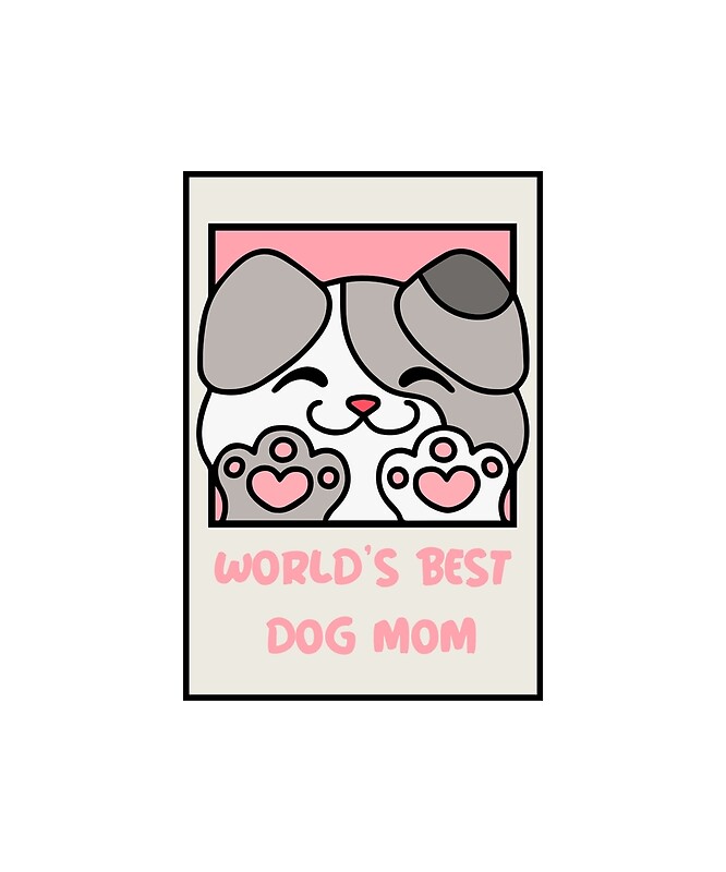 "World's Best Dog Mom" by MsMo Redbubble