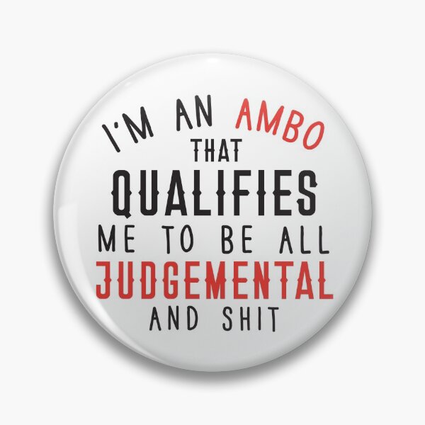 Item preview, I'm an AMBO that qualifies me to be all judgemental and shit designed and sold by jazzydevil.