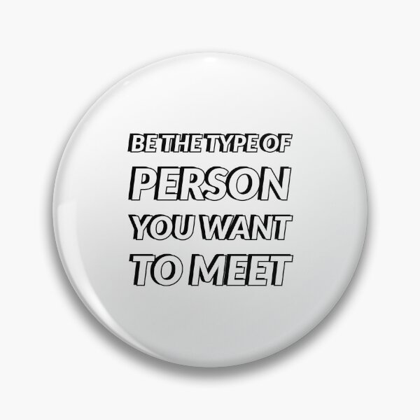 Item preview, BE THE TYPE OF PERSON YOU WANT TO MEET designed and sold by Inspirationmotivation.