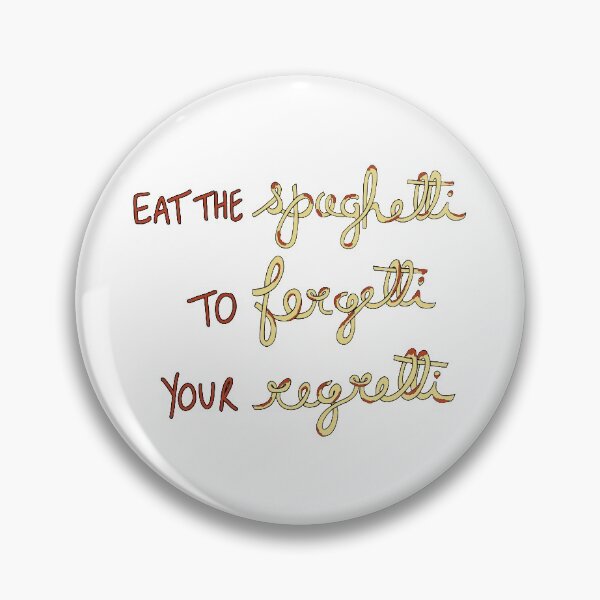 Item preview, eat the spaghetti to forgetti your regretti designed and sold by alwaysagilmore.