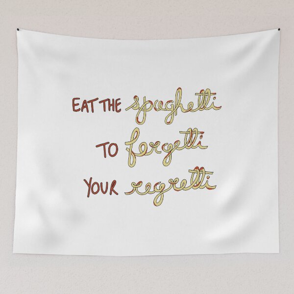 Item preview, eat the spaghetti to forgetti your regretti designed and sold by alwaysagilmore.