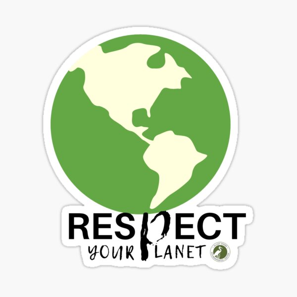 Respect your planet Sticker
