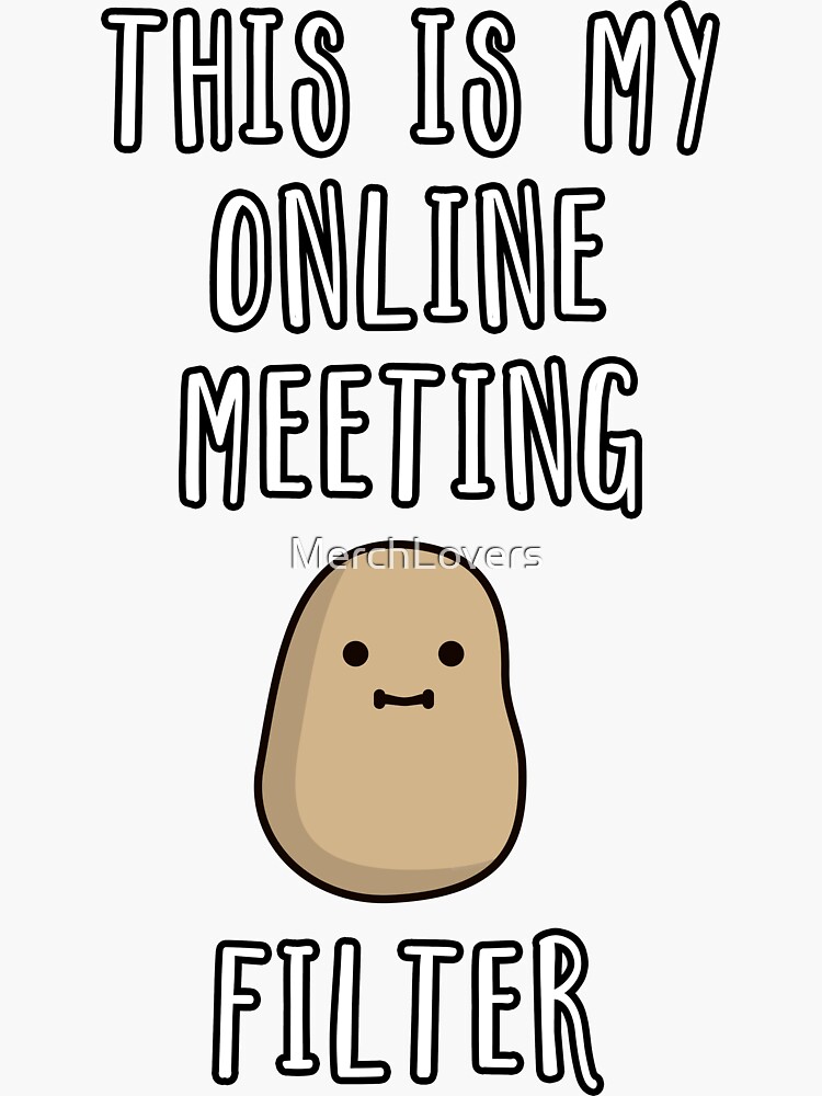 "This Is My Online Meeting Potato Filter" Sticker by MerchLovers