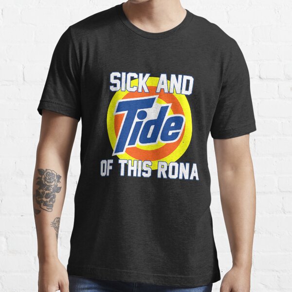 sick and tide of this rona t shirt