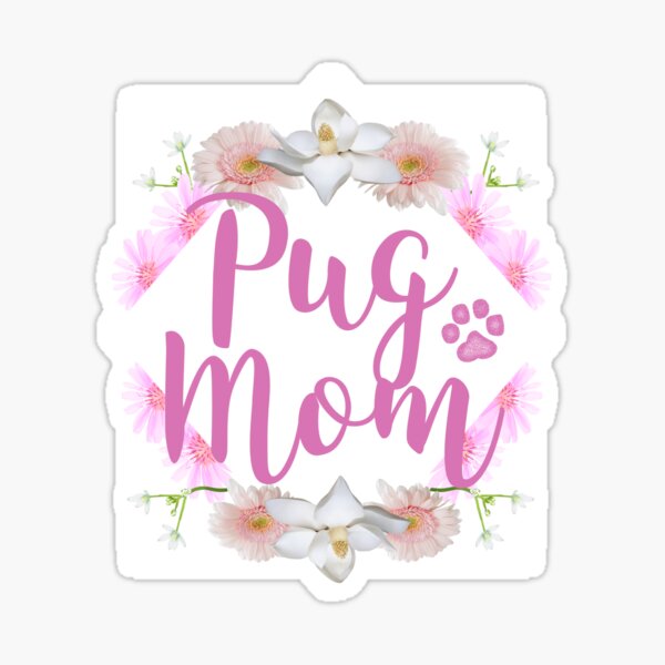 Pug mom - Mother's day Gift idea Sticker