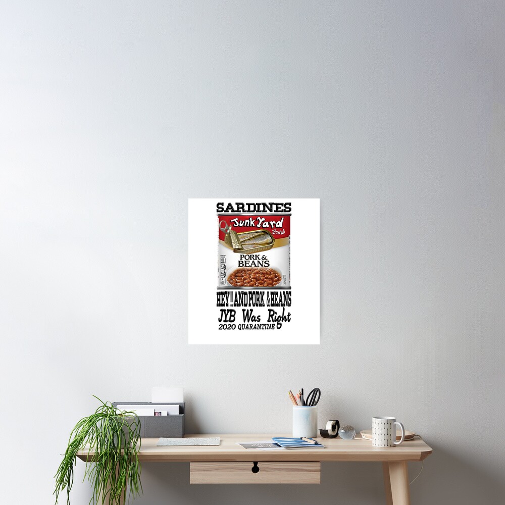 "Sardines, Hey!!! and Pork & Beans" Poster for Sale by 3rdEyeWideWear