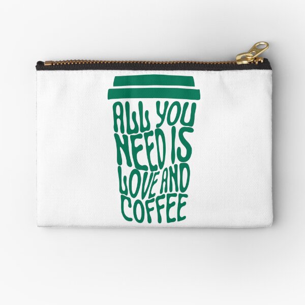 ALL YOU NEED IS LOVE and COFFEE Zipper Pouch