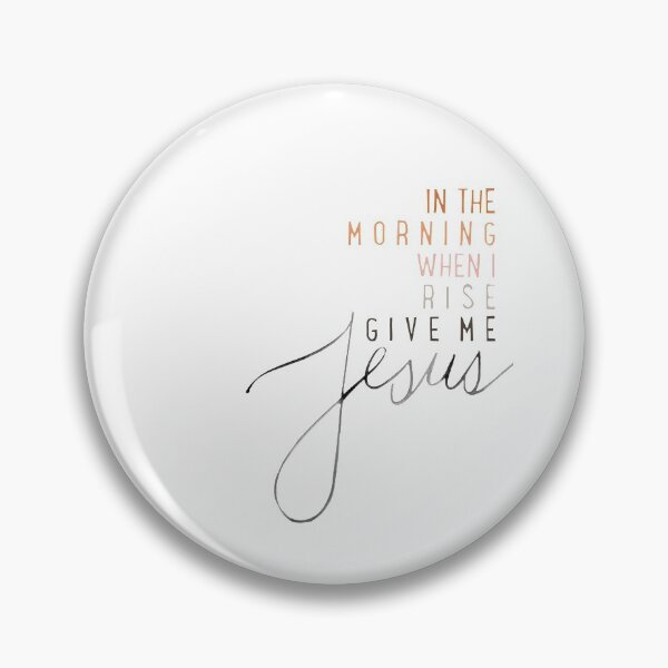 Item preview, In the morning when I rise give me Jesus sticker   designed and sold by Sydney Moutier.