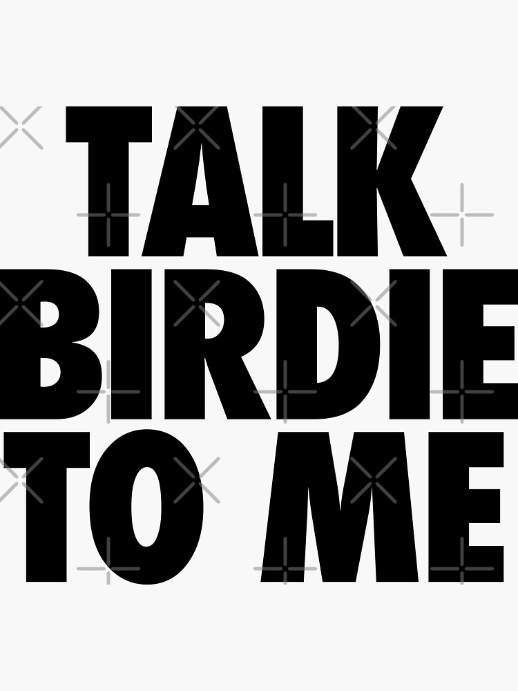 TALK BIRDIE TO ME | GOLFER by pierrelaidesign