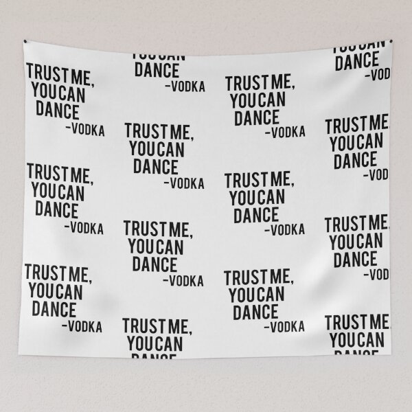 Item preview, trust me, you can dance - vodka designed and sold by pnkrose.