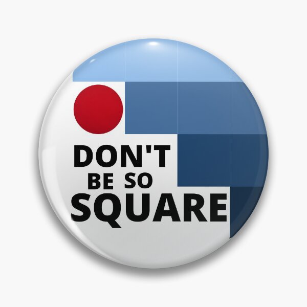 Item preview, Don't be so Square designed and sold by InputVSOutput.