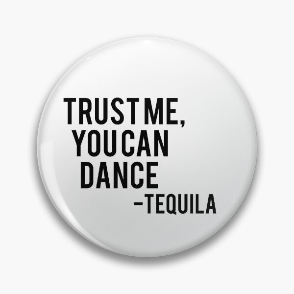 Item preview, trust me, you can dance -tequila  designed and sold by pnkrose.