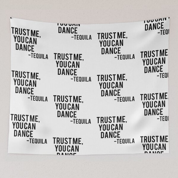 Item preview, trust me, you can dance -tequila  designed and sold by pnkrose.