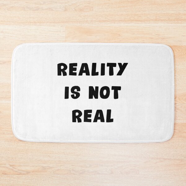 Item preview, Reality Is Not Real designed and sold by NobodysHero.