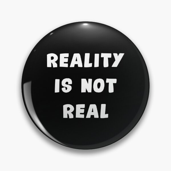 Item preview, Reality Is Not Real |  designed and sold by NobodysHero.