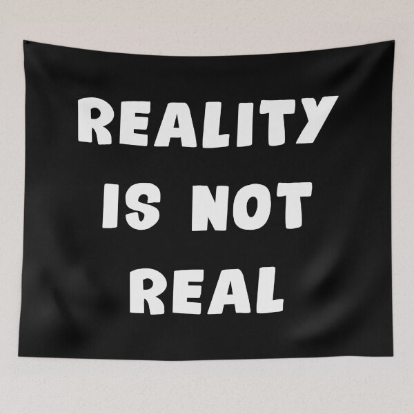 Item preview, Reality Is Not Real |  designed and sold by NobodysHero.