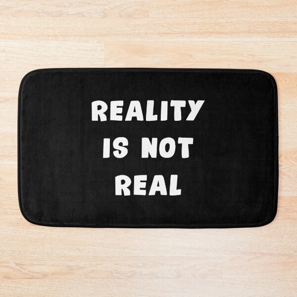 Item preview, Reality Is Not Real |  designed and sold by NobodysHero.