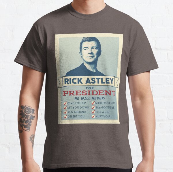 Rick Astley For President Classic T-Shirt