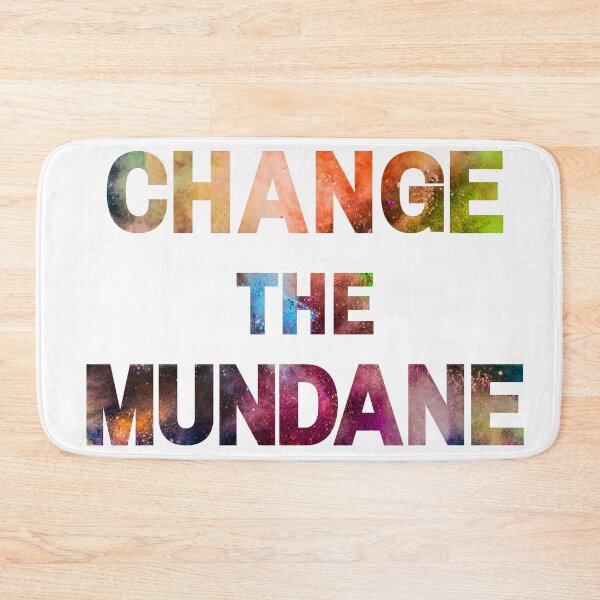 Item preview, Change the Mundane designed and sold by InputVSOutput.