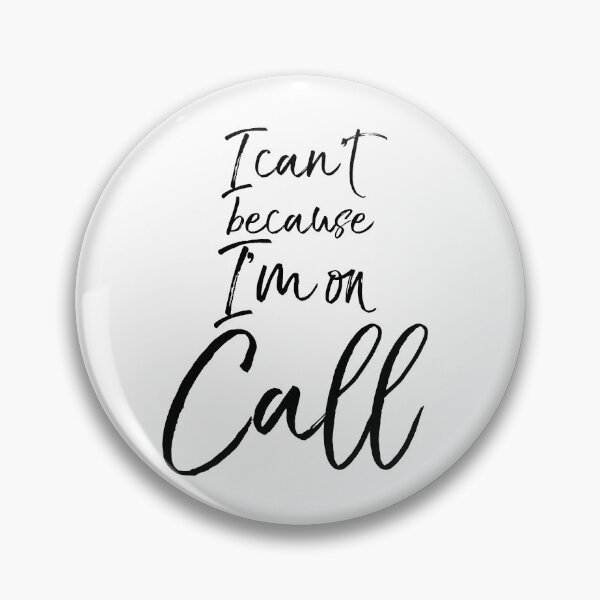 Item preview, I Can't because I'm on Call designed and sold by TNDesignStudio.