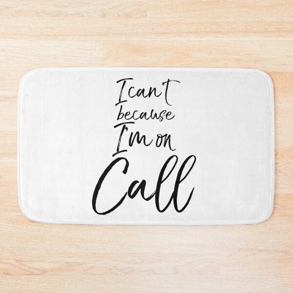 Item preview, I Can't because I'm on Call designed and sold by TNDesignStudio.