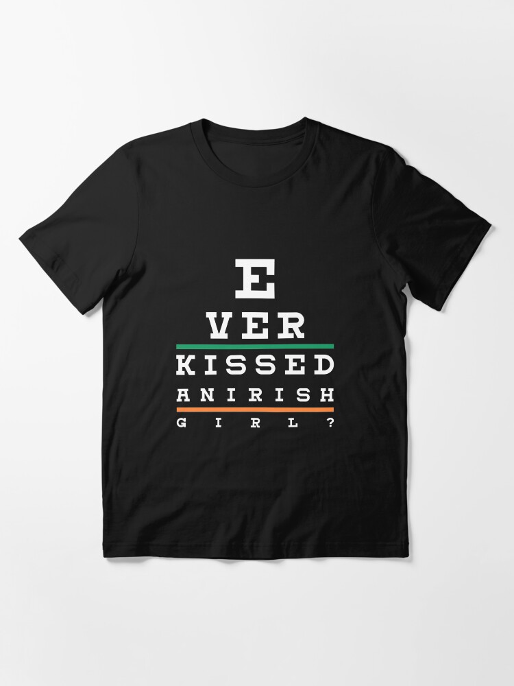 Alternate view of Ever Kissed An Irish Girl - St. Patrick's Day Essential T-Shirt