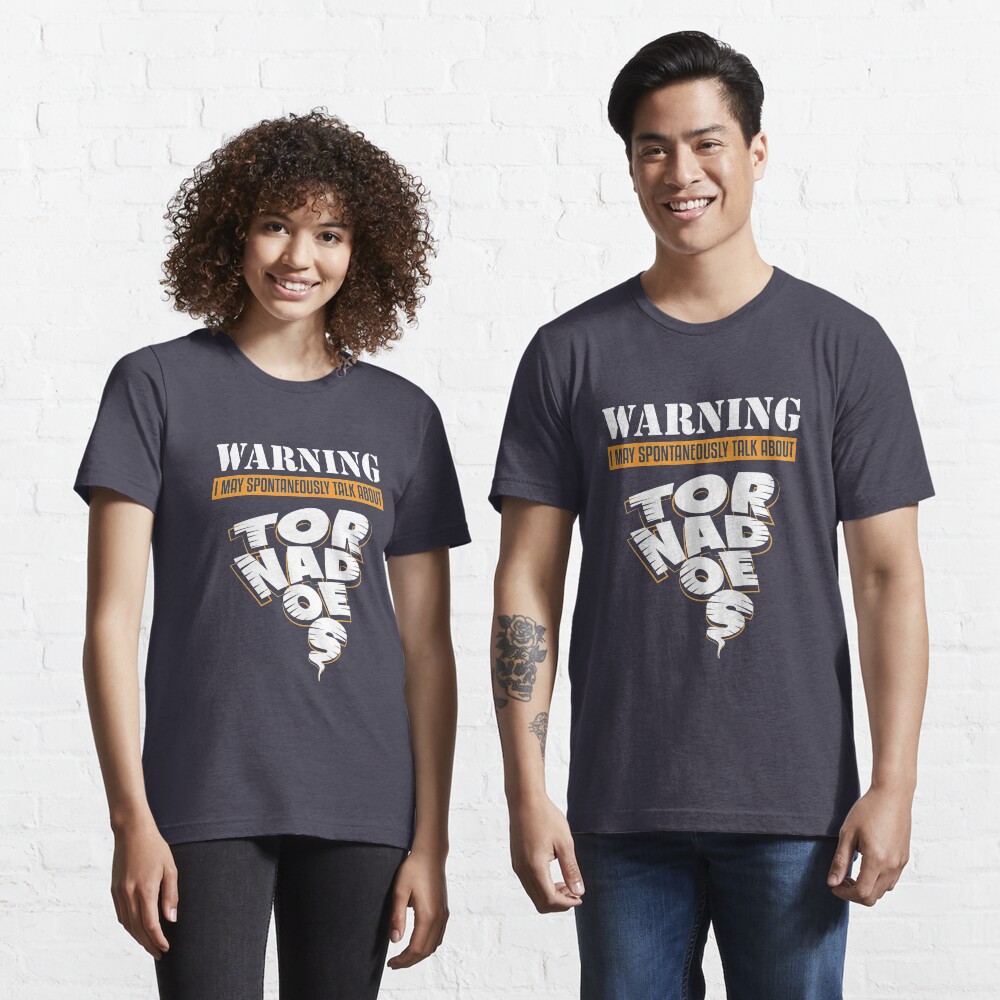 Warning May Talk About Tornadoes - Tornado Storm Chasing Essential T-Shirt