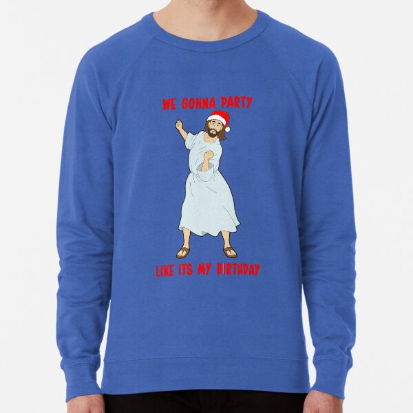 GO JESUS! ITS YOUR BIRTHDAY! Lightweight Sweatshirt