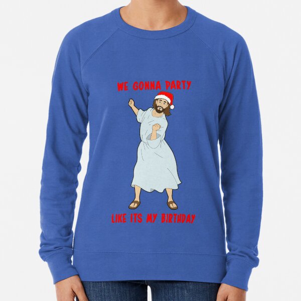 GO JESUS! ITS YOUR BIRTHDAY! Lightweight Sweatshirt