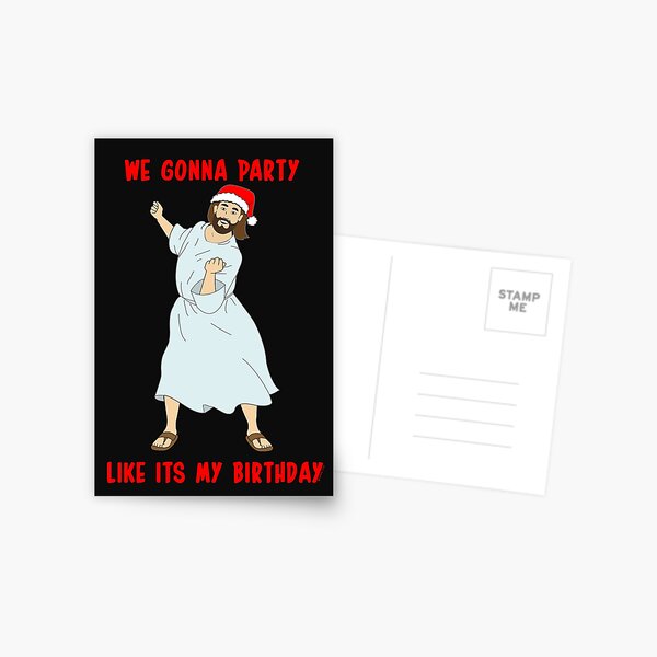 GO JESUS! ITS YOUR BIRTHDAY! Postcard