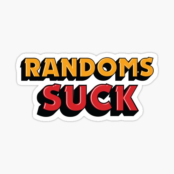 RANDOMS SUCK! Sticker