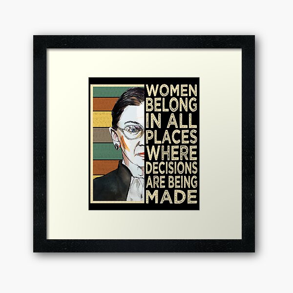 Ruth Bader RBG Quote Women Belong In All Places product Gift Framed Art Print