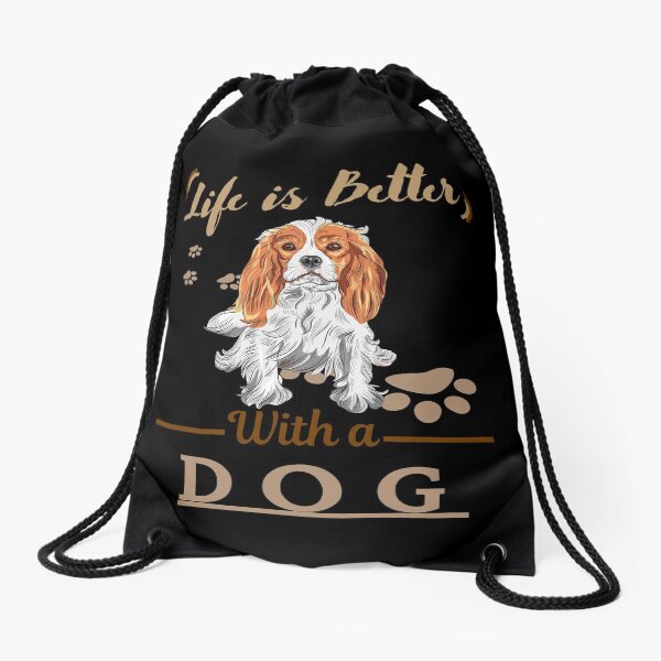 Life Is Better With A Dog Cavalier King Charles Spaniel Drawstring Bag