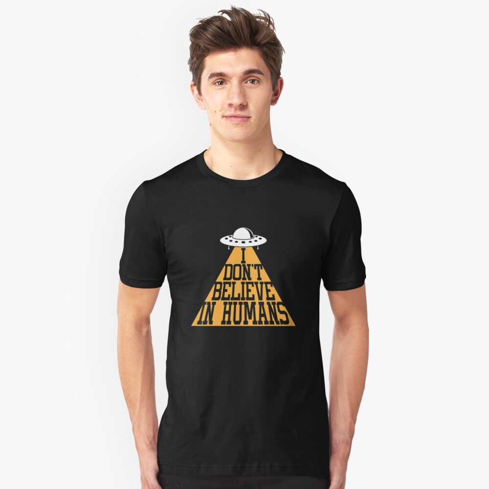I Don't Believe In Humans - Funny Space Aliens Slim Fit T-Shirt