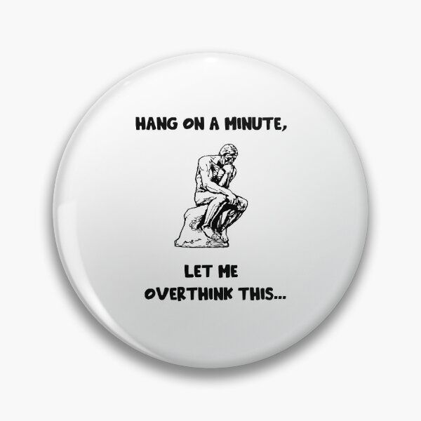 Item preview, Hang on a minute, let me overthink this designed and sold by Savage-Tee.