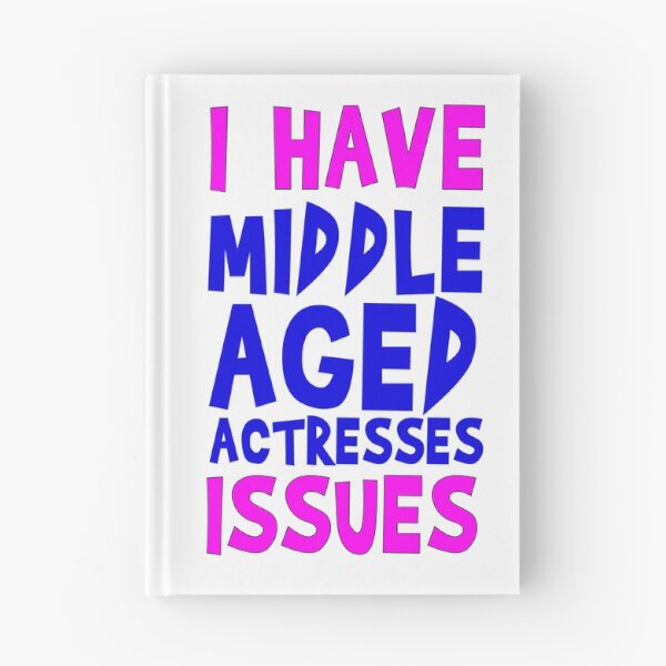 Item preview, I have middle aged actresses problems designed and sold by MaiSeries.