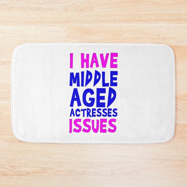 Item preview, I have middle aged actresses problems designed and sold by MaiSeries.