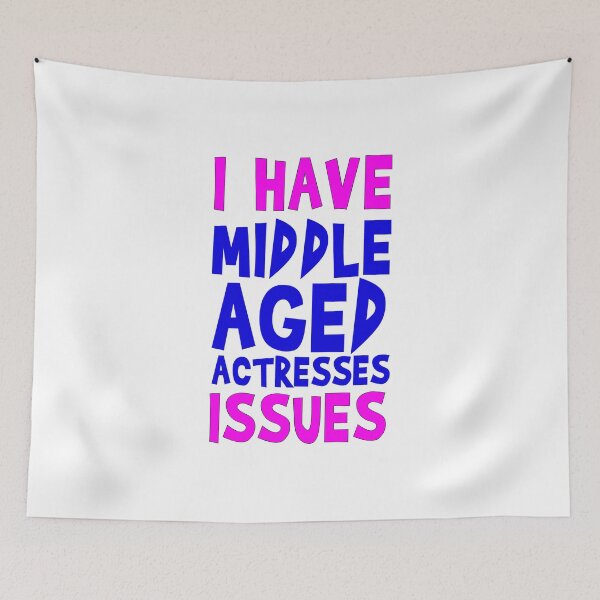 Item preview, I have middle aged actresses problems designed and sold by MaiSeries.