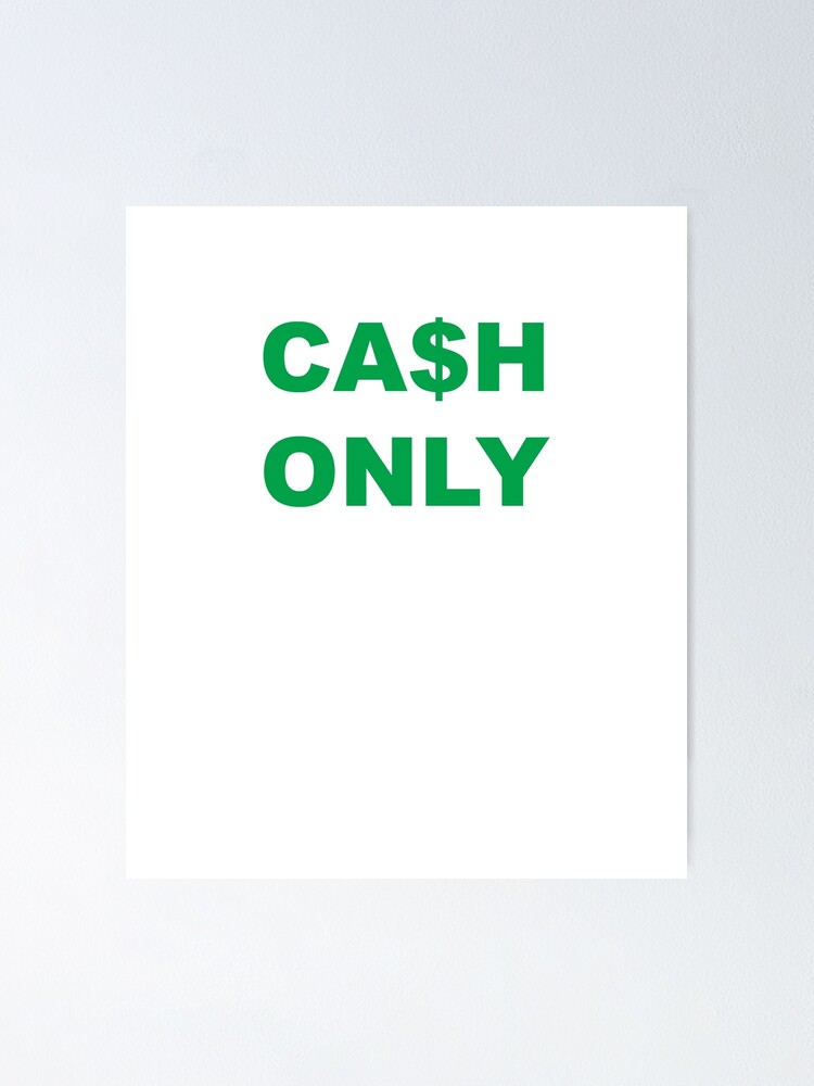 cash-only-funny-money-saying-quote-poster-for-sale-by-funnytshirtemp-redbubble
